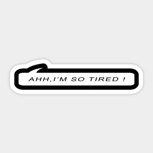 i'm tired Sticker